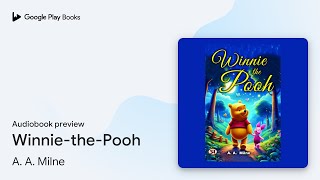 WinniethePooh by A A Milne · Audiobook preview [upl. by Ahsoj]