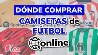 💢 ¿Dónde Comprar CAMISETAS DE FÚTBOL por INTERNET  Mejores Tiendas Online 2024 [upl. by Yole]