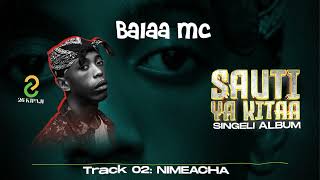 Balaa Mc  Nimeacha  Official Singeli Audio [upl. by Aimo]