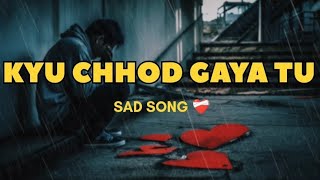 Kyu Chhod Gaya Tu Sad Song ❤️‍🩹sadsong newsong viralsong hindinewsong youtube youtubevideo [upl. by Jenette]