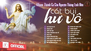 Album Thánh Ca Cầu Nguyện Tháng Các Linh Hồn  Cát Bụi Hư Vô  Những Bài Thánh Ca Hay Nhất [upl. by Song]