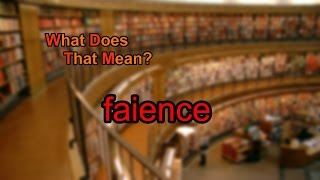 What does faience mean [upl. by Xet]