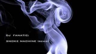 Dj Fanatic  Smoke Machine [upl. by Macguiness]