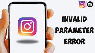 How To Fix Instagram Invalid Parameter Error [upl. by Imorej]