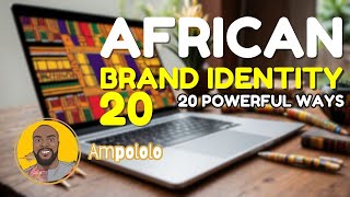 20 Ways to Build an African Brand Identity [upl. by Sirred854]