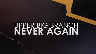 Upper Big Branch  Never Again [upl. by Latsryk]