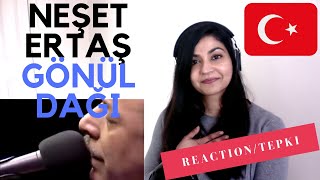 Gönül Dağı  NEŞET ERTAŞ  TEPKIREACTION VIDEO [upl. by Solracesoj819]