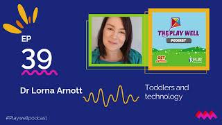 The Play Well Podcast Episode 39  Toddlers and Technology [upl. by Aileve]