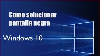 solucionar pantalla negra Windows 10 [upl. by Okkin]