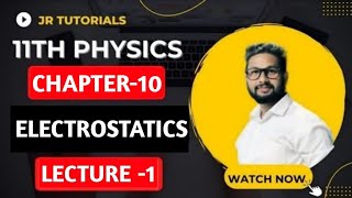 11th Physics  Chapter 10  Electrostatics  Lecture 1  JR Tutorials [upl. by Ogeid716]