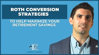 Roth Conversion Strategies to Help Maximize Your Retirement Savings  Liberty Group [upl. by Lobel]