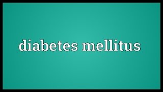 Diabetes mellitus Meaning [upl. by Tivad]