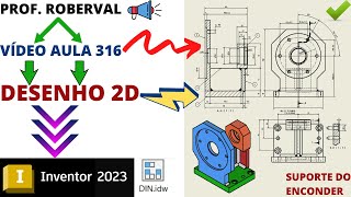 Aula 316  Criação do Desenho 2D do Suporte do Encoder no Inventor 2023 [upl. by Demy]