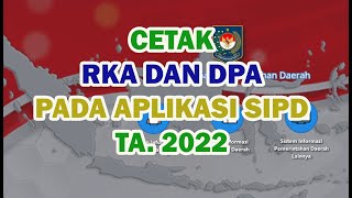 Cara cetak RKA dan cetak DPA pada aplikasi SIPD Kemendagri TA 2022 [upl. by Ithnan]