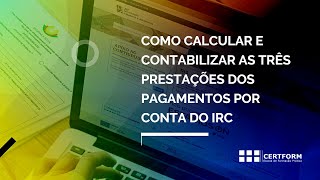 🧮 Como calcular e contabilizar as três prestações dos pagamentos por conta do IRC [upl. by Ninette]