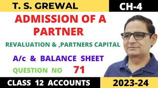 ADMISSION OF A PARTNER TSGrewal Ch 4 Que no71Revaluation Partners Capital ac amp Balance Sheet [upl. by Nidnerb]