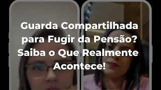 Guarda Compartilhada para Fugir da PensãoSaiba o Que Realmente Acontece [upl. by Akeit368]