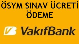 Vakıfbank Ösym Sınav Ücreti Ödeme Nasıl Yapılır [upl. by Wrennie787]