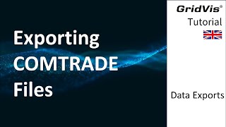 Exporting COMTRADE files  Data Exports [upl. by Dadirac]