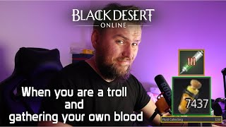 Part 86  Trolls Blood Gathering  1200 Mastery  Profit  Bdo Casual Lifeskiller [upl. by Bonaparte496]