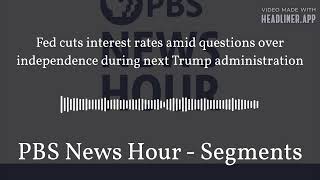 Fed cuts interest rates amid questions over independence during next Trump administration  PBS [upl. by Mendes]