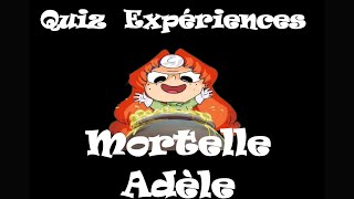 Quiz sur les Expériences de Mortelle Adèle  25 questions  réponses [upl. by Notxap]