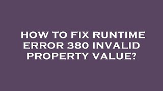 How to fix runtime error 380 invalid property value [upl. by Edras439]