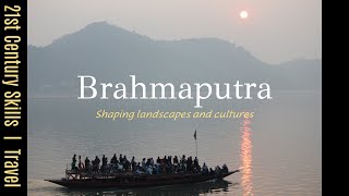 Brahmaputra  21st Century Skills  Travel [upl. by Katey217]