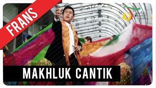 Frans  Makhluk Cantik  Official Video Klip [upl. by Eisseb889]