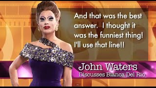 John Waters Discusses Bianca Del Rio [upl. by Maroney233]