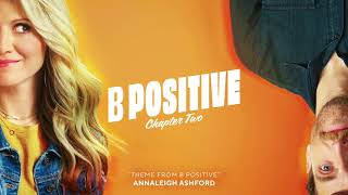 B Positive  Theme from B Positive – Annaleigh Ashford  WaterTower [upl. by Oinotnas]