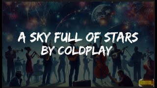 Coldplay‬  A Sky Full Of Stars Lyrics [upl. by Esir377]