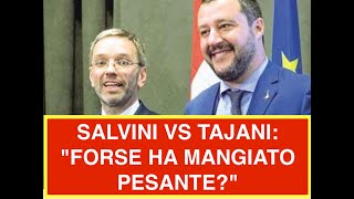 SALVINI VS TAJANI quotFORSE HA MANGIATO PESANTEquot [upl. by Whitcher471]