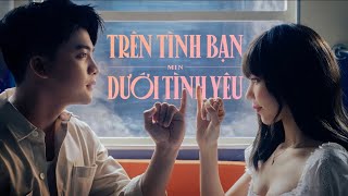 MIN  TRÊN TÌNH BẠN DƯỚI TÌNH YÊU  OFFICIAL MUSIC VIDEO [upl. by Rikahs]