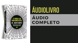 AUDIOBOOK  O PODER DO SUBCONSCIENTE  Completo PoderDoSubconsciente JosephMurphy Crescimento [upl. by Mauve11]