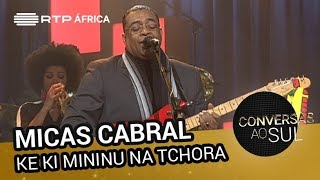 Micas Cabral  Ke ki Mininu Na Tchora  Conversas ao Sul  RTP África [upl. by Anitsuj]