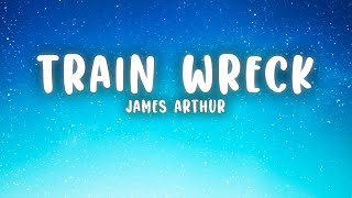 James Arthur  Train Wreck Lyrics [upl. by Avuha721]