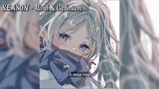 SEASON  Rival amp Cadmium slowed「Lyrics  Vietsub」 [upl. by Gallager384]