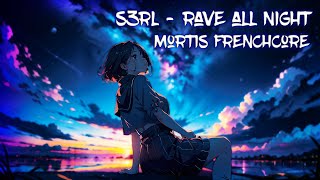 S3RL  Rave All Night Mortis Frenchcore [upl. by Raye]