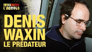 Faites Entrer lAccusé  Denis Waxin le prédateur [upl. by Nette]