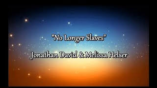 No Longer Slaves Radio Version  lyrics  Jonathan David amp Melissa Helser worship [upl. by Franz526]