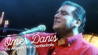 Ömer Danış  Bu Akşam Yine Dertlerimle Canlı Konser Kaydı [upl. by Musetta955]