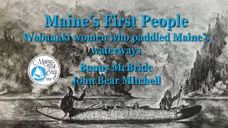 Maines First People Wabanaki women who paddled the waterways updated [upl. by Osnofla824]