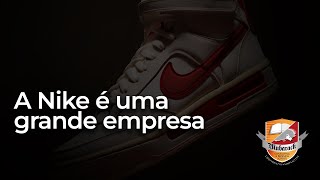 A Nike é uma grande empresa  EP08 [upl. by Waddington]