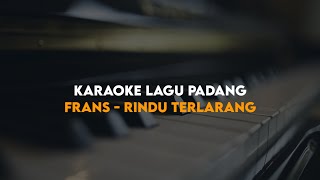 KARAOKE RINDU TERLARANG  FRANS [upl. by Vine]