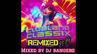 Clubland Classix Remixed 2024  90 Min Mix 🔥 [upl. by Adyl]