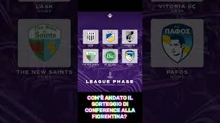 SORTEGGIO CONFERENCE LEAGUE DELLA FIORENTINA CHE NE PENSATE [upl. by Senga599]