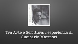 Tra Arte e Scrittura  L esperienza di Giancarlo Marmori [upl. by Ahseikan]