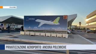 Palermo Privatizzazione aeroporto ancora polemiche [upl. by Alael969]