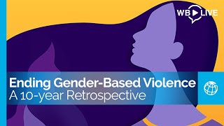 Ending GenderBased Violence A 10year Retrospective [upl. by Niuq]